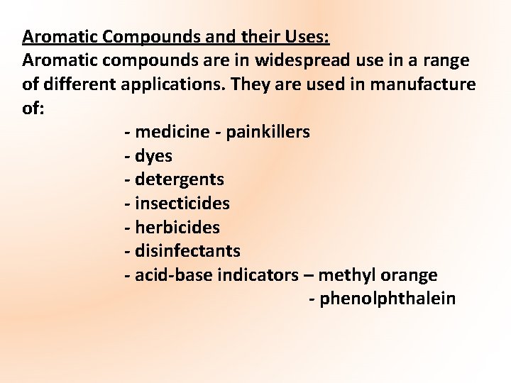 Aromatic Compounds and their Uses: Aromatic compounds are in widespread use in a range