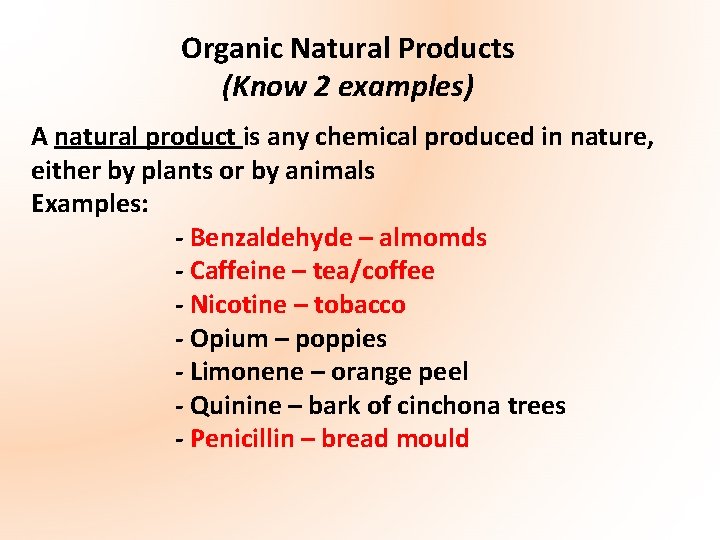 Organic Natural Products (Know 2 examples) A natural product is any chemical produced in