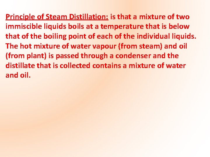 Principle of Steam Distillation: is that a mixture of two immiscible liquids boils at