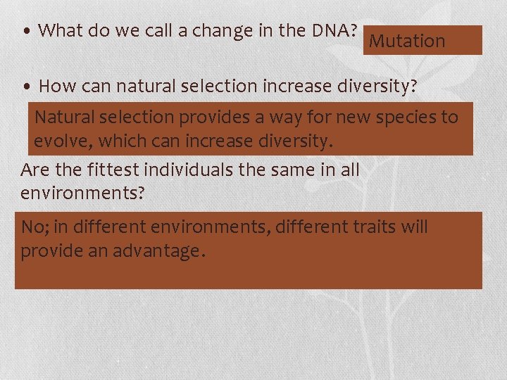  • What do we call a change in the DNA? Mutation • How