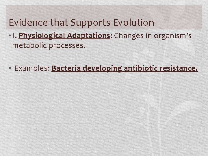 Evidence that Supports Evolution • I. Physiological Adaptations: Changes in organism’s metabolic processes. •