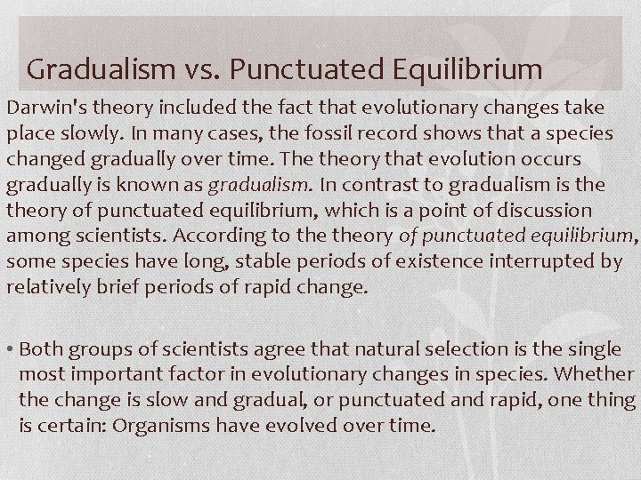 Gradualism vs. Punctuated Equilibrium Darwin's theory included the fact that evolutionary changes take place