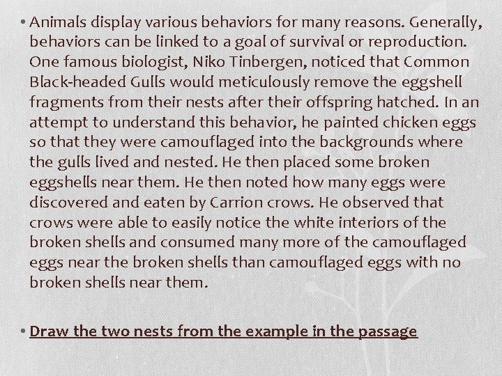  • Animals display various behaviors for many reasons. Generally, behaviors can be linked