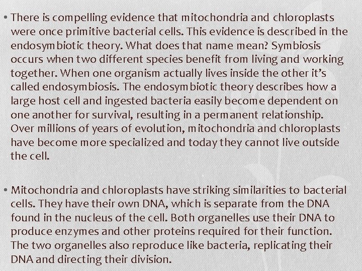  • There is compelling evidence that mitochondria and chloroplasts were once primitive bacterial