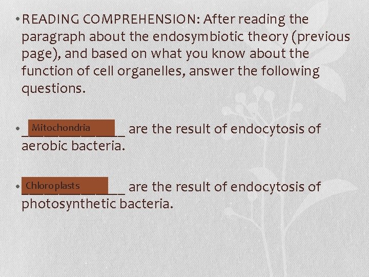  • READING COMPREHENSION: After reading the paragraph about the endosymbiotic theory (previous page),