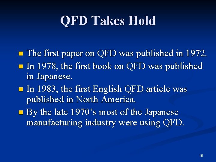 QFD Takes Hold The first paper on QFD was published in 1972. n In