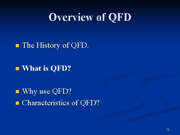 Overview of QFD n The History of QFD. n What is QFD? Why use