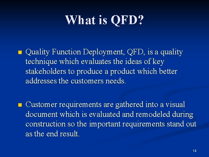 What is QFD? n Quality Function Deployment, QFD, is a quality technique which evaluates