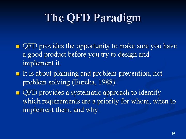 The QFD Paradigm n n n QFD provides the opportunity to make sure you