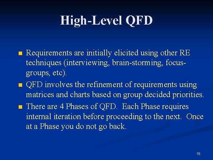 High-Level QFD n n n Requirements are initially elicited using other RE techniques (interviewing,