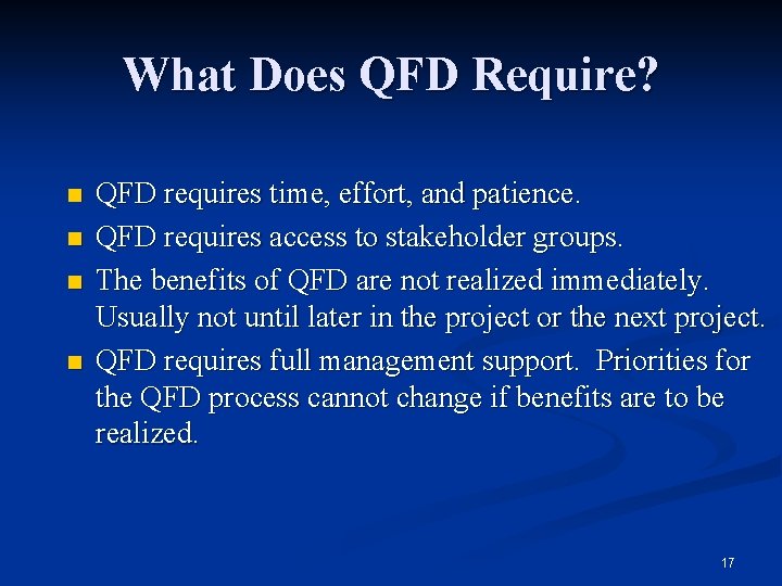 What Does QFD Require? n n QFD requires time, effort, and patience. QFD requires