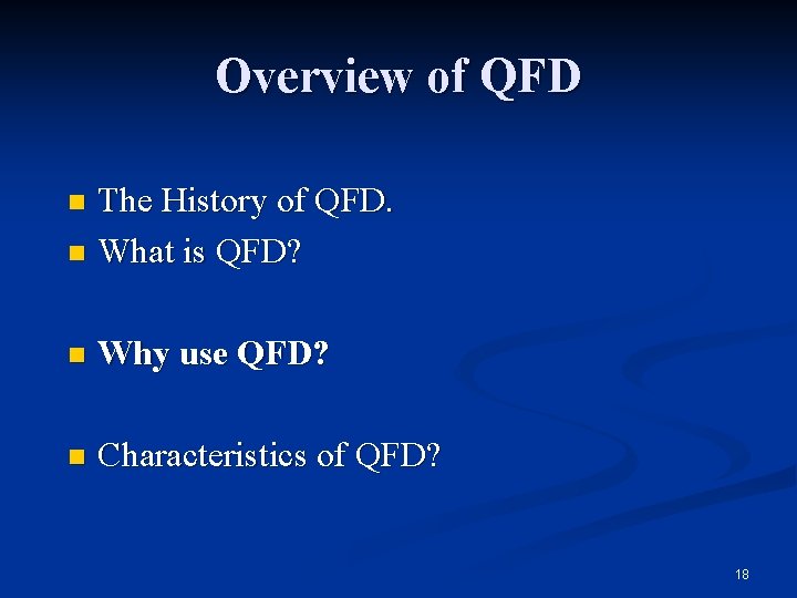 Overview of QFD The History of QFD. n What is QFD? n n Why