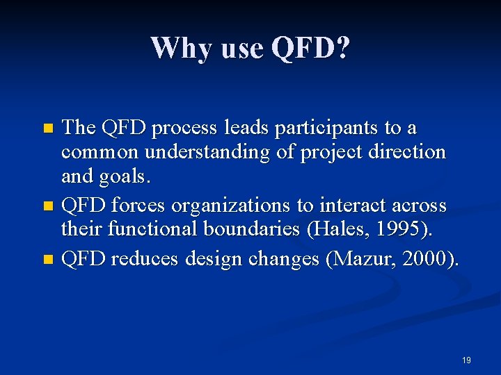 Why use QFD? The QFD process leads participants to a common understanding of project
