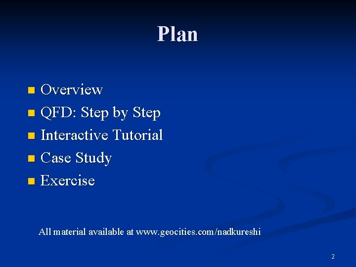 Plan Overview n QFD: Step by Step n Interactive Tutorial n Case Study n