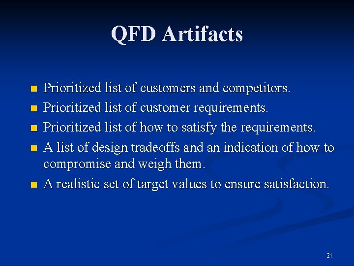 QFD Artifacts n n n Prioritized list of customers and competitors. Prioritized list of