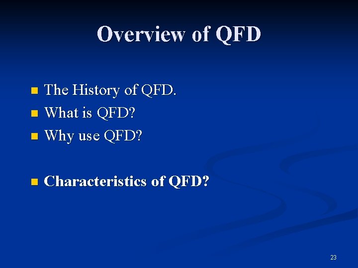 Overview of QFD The History of QFD. n What is QFD? n Why use