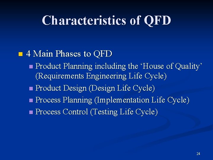 Characteristics of QFD n 4 Main Phases to QFD Product Planning including the ‘House