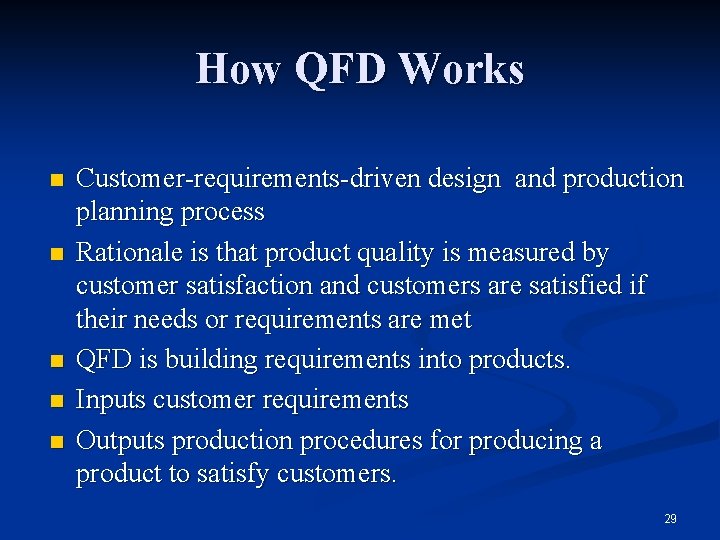 How QFD Works n n n Customer-requirements-driven design and production planning process Rationale is