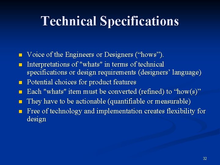 Technical Specifications n n n Voice of the Engineers or Designers (“hows”). Interpretations of