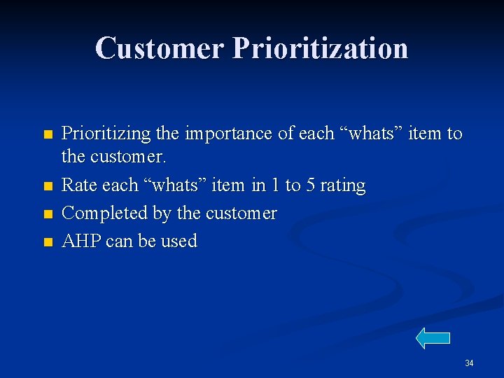 Customer Prioritization n n Prioritizing the importance of each “whats” item to the customer.