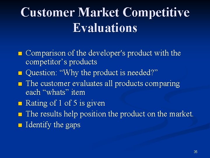 Customer Market Competitive Evaluations n n n Comparison of the developer's product with the