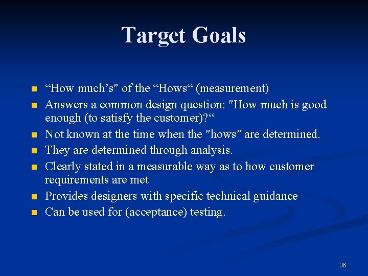 Target Goals n n n n “How much’s" of the “Hows“ (measurement) Answers a