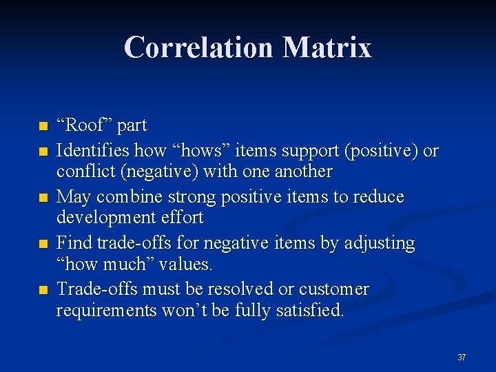 Correlation Matrix n n n “Roof” part Identifies how “hows” items support (positive) or