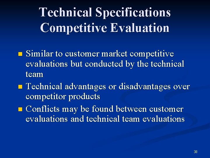 Technical Specifications Competitive Evaluation Similar to customer market competitive evaluations but conducted by the