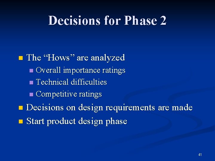 Decisions for Phase 2 n The “Hows” are analyzed Overall importance ratings n Technical