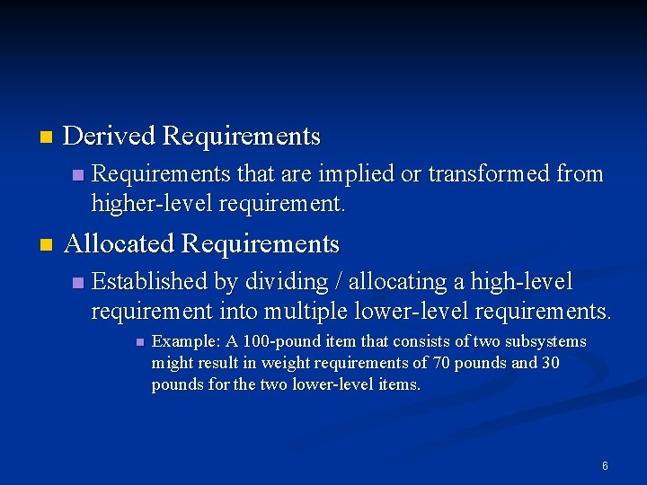 n Derived Requirements n n Requirements that are implied or transformed from higher-level requirement.