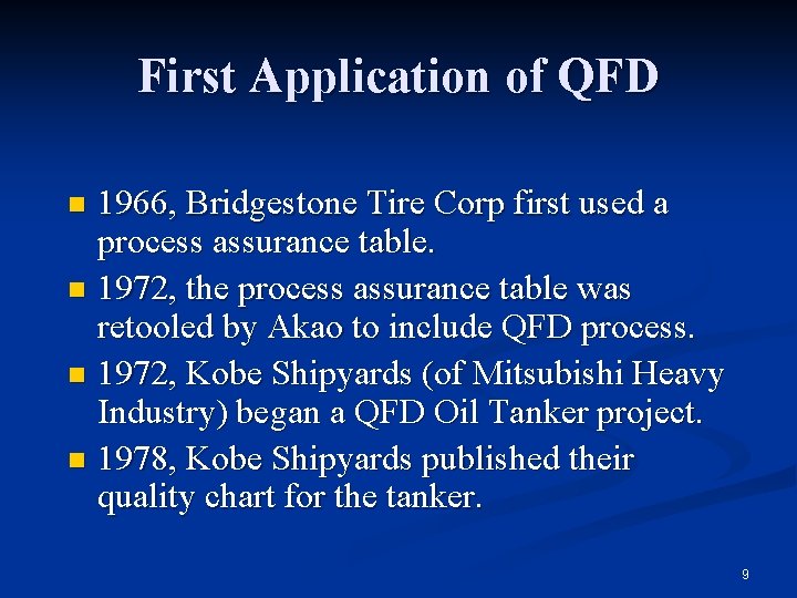 First Application of QFD 1966, Bridgestone Tire Corp first used a process assurance table.