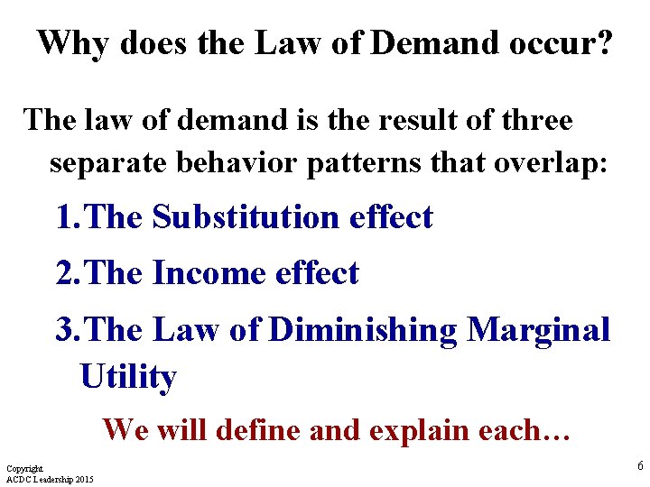 Why does the Law of Demand occur? The law of demand is the result