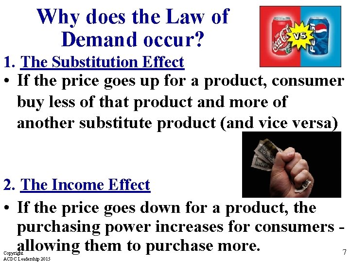 Why does the Law of Demand occur? 1. The Substitution Effect • If the