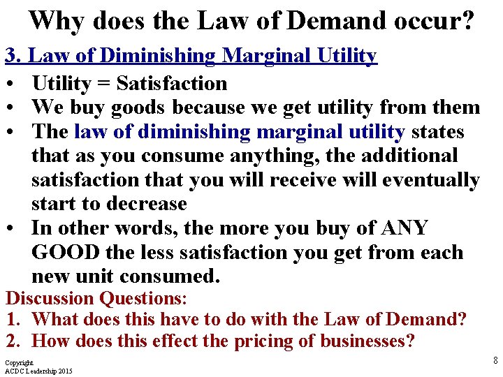 Why does the Law of Demand occur? 3. Law of Diminishing Marginal Utility •