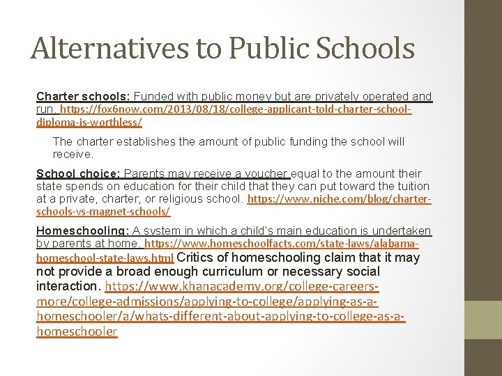 Alternatives to Public Schools Charter schools: Funded with public money but are privately operated