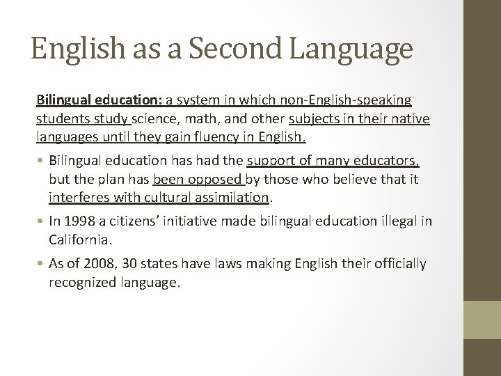English as a Second Language Bilingual education: a system in which non-English-speaking students study
