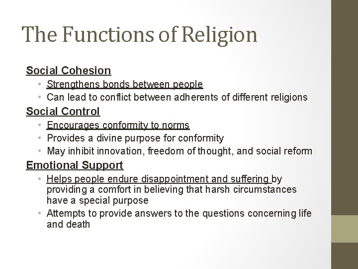 The Functions of Religion Social Cohesion • Strengthens bonds between people • Can lead