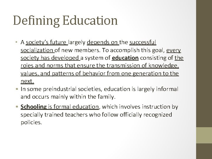 Defining Education • A society’s future largely depends on the successful socialization of new