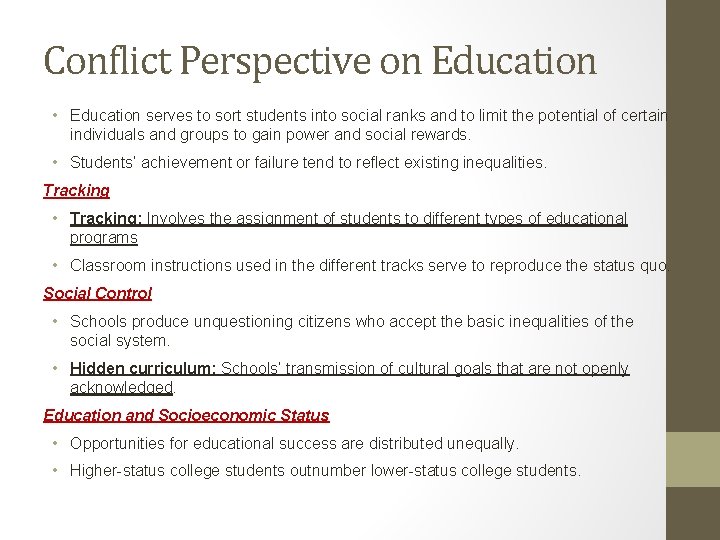 Conflict Perspective on Education • Education serves to sort students into social ranks and