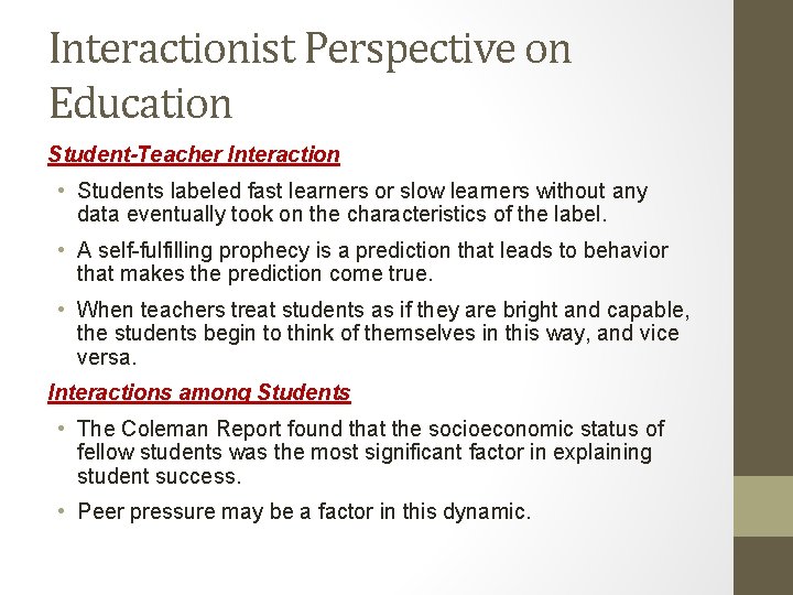 Interactionist Perspective on Education Student-Teacher Interaction • Students labeled fast learners or slow learners