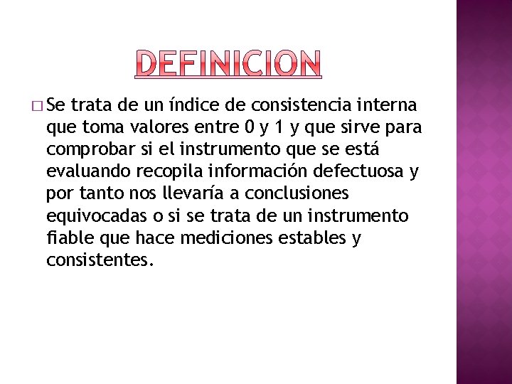 � Se trata de un índice de consistencia interna que toma valores entre 0