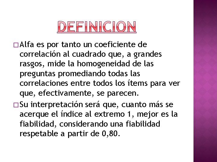 � Alfa es por tanto un coeficiente de correlación al cuadrado que, a grandes