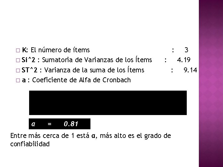 K: El número de ítems � Si^2 : Sumatoria de Varianzas de los Ítems