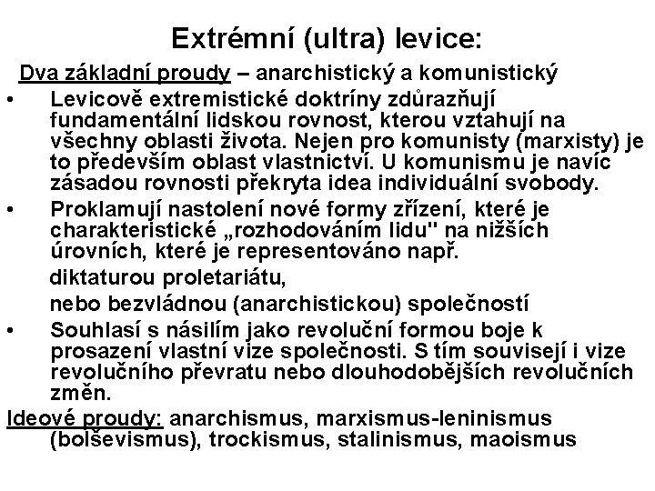 Extrémní (ultra) levice: Dva základní proudy – anarchistický a komunistický • Levicově extremistické doktríny