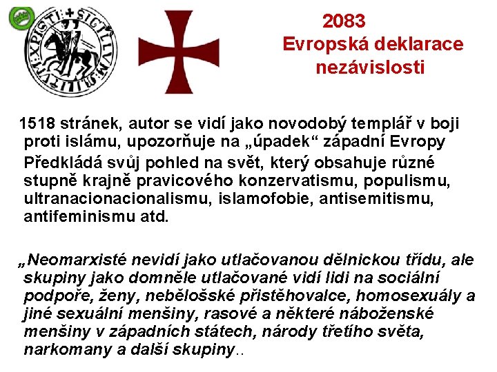  2083 Evropská deklarace nezávislosti 1518 stránek, autor se vidí jako novodobý templář v