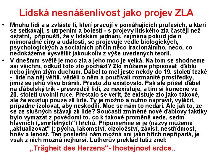 Lidská nesnášenlivost jako projev ZLA • Mnoho lidí a a zvláště ti, kteří pracují