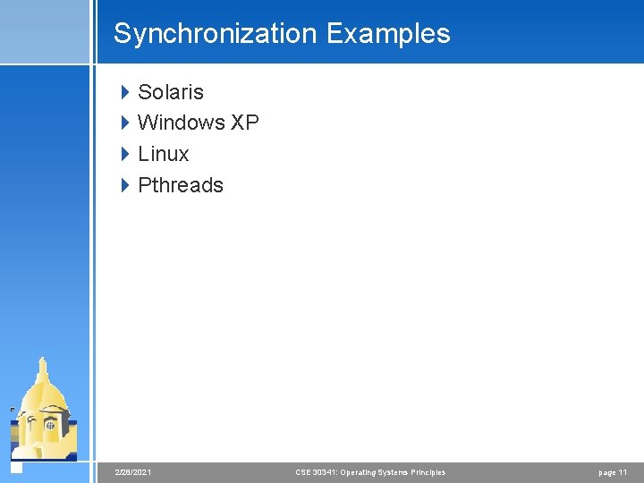 Synchronization Examples 4 Solaris 4 Windows XP 4 Linux 4 Pthreads 2/28/2021 CSE 30341: Synchronization Examples 4 Solaris 4 Windows XP 4 Linux 4 Pthreads 2/28/2021 CSE 30341: