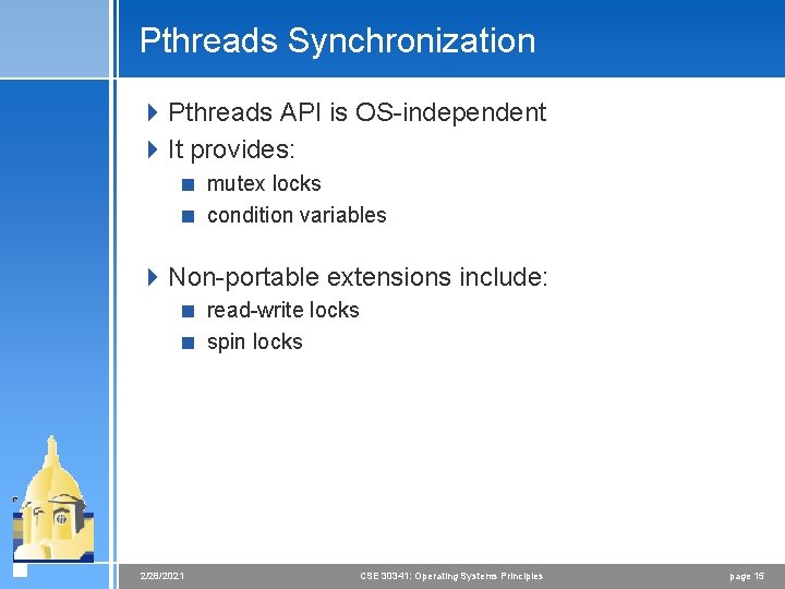 Pthreads Synchronization 4 Pthreads API is OS-independent 4 It provides: < mutex locks < Pthreads Synchronization 4 Pthreads API is OS-independent 4 It provides: < mutex locks <