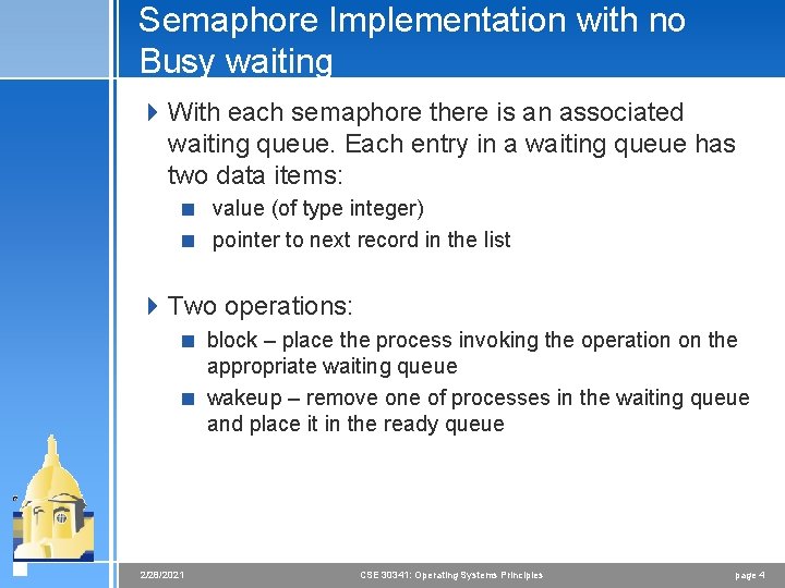 Semaphore Implementation with no Busy waiting 4 With each semaphore there is an associated Semaphore Implementation with no Busy waiting 4 With each semaphore there is an associated
