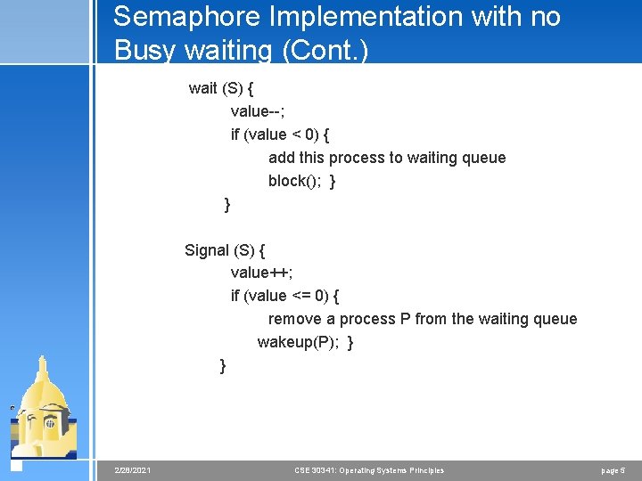 Semaphore Implementation with no Busy waiting (Cont. ) wait (S) { value--; if (value Semaphore Implementation with no Busy waiting (Cont. ) wait (S) { value--; if (value